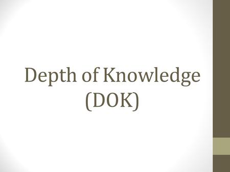 Depth of Knowledge (DOK)