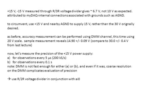 +15 V, -15 V measured through R/3R voltage divider gives ~ 6.7 V, not 10 V as expected. attributed to myDAQ-internal connections associated with grounds.