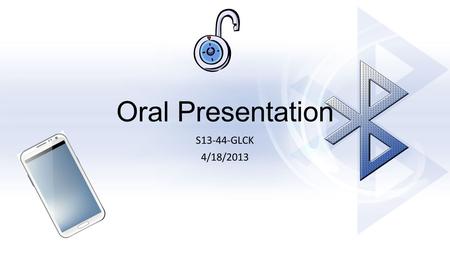 Oral Presentation S13-44-GLCK 4/18/2013. Team Members Baker Alotaibi Mechanical Engineer Fahad Alotaibi Electrical Engineer Devin Scarborough Mechanical.