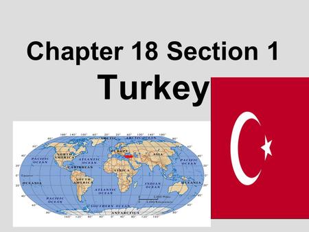 Chapter 18 Section 1 Turkey. Which Turkey are we talking about?