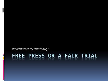 Who Watches the Watchdog?. Roadmap/Introduction  How Media affect Democracy  Political, economic and cultural impacts  Now to legal system  Democracy.