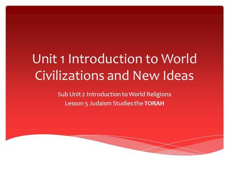 Unit 1 Introduction to World Civilizations and New Ideas