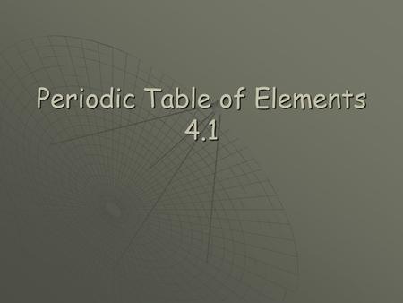 Periodic Table of Elements 4.1.  1.