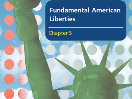 Fundamental American Liberties Chapter 5. In this chapter we will learn about The meaning of rights in a democratic society The Bill of Rights Freedom.