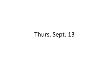 Thurs. Sept. 13. constitutional restrictions on service.