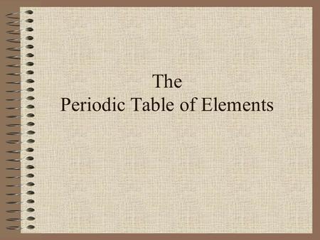 The Periodic Table of Elements