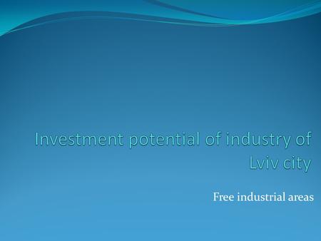 Free industrial areas. OJSC Financial-Leasing Company «Electron- Leasing» Enterprise activity: wide range of leasing services, company works in effective.