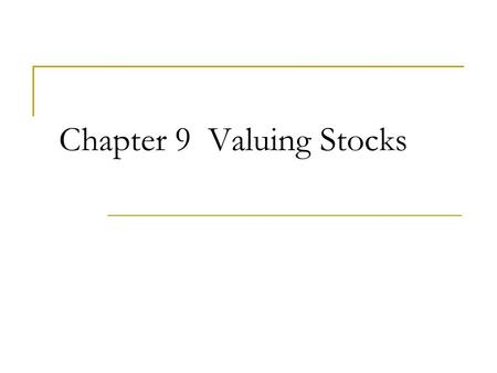 Chapter 9 Valuing Stocks