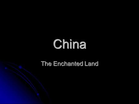 China The Enchanted Land. China’s Geography Modern China is a huge country Modern China is a huge country Approximately 3,700,000 square miles Approximately.