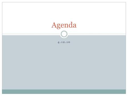 4.12.10 Agenda. 1. Drill: to appease someone means to bring about a state of peace usually by sacrificing one’s principles. List 2 times in your life.