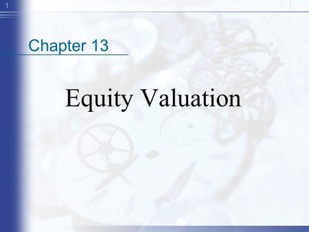 1 Chapter 13 Equity Valuation. 2 Good Company= Good stock? Good CompanyBad Company Cheap stockBuyAvoid Expensive stockAvoidSell.