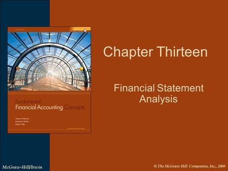 © The McGraw-Hill Companies, Inc., 2008 McGraw-Hill/Irwin Chapter Thirteen Financial Statement Analysis.