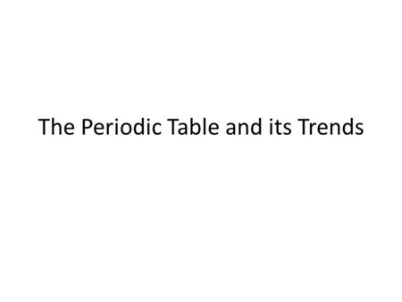 The Periodic Table and its Trends. Effective Nuclear Charge (Z eff ) e- are pulled to the nucleus because they are negative, and the nucleus is positive.