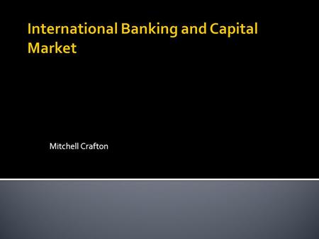 Mitchell Crafton.  International asset trades can be exchanged for many different types of assets. Many of these assets are traded in the international.