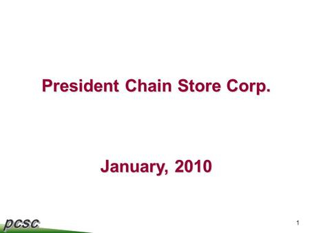 Pcscpcsc 1 President Chain Store Corp. January, 2010.