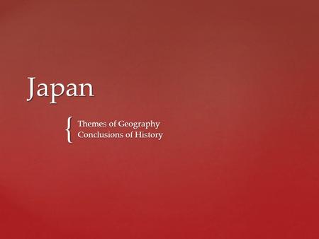 { Japan Themes of Geography Conclusions of History.