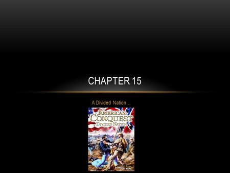 Chapter 15 A Divided Nation….