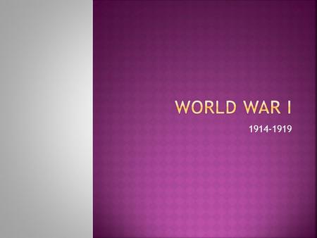 1914-1919.  “THE WAR TO END ALL WARS”  “THE GREAT WAR”  THE FIRST INDUSTRIAL WAR-the “military- Industrial-Complex”  MORE PEOPLE KILLED THAN IN ALL.