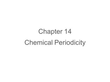 Chapter 14 Chemical Periodicity