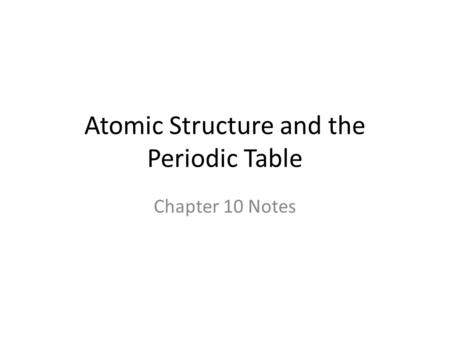 Atomic Structure and the Periodic Table