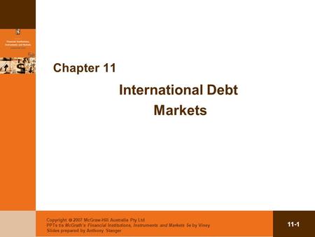 Copyright  2007 McGraw-Hill Australia Pty Ltd PPTs t/a McGrath’s Financial Institutions, Instruments and Markets 5e by Viney Slides prepared by Anthony.