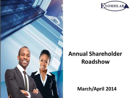 Annual Shareholder Roadshow March/April 2014. Contents 1.Objectives of Eyomhlaba 2.ABIL shareholding 3.Reserve shares 4.Unclaimed dividends and documentation.