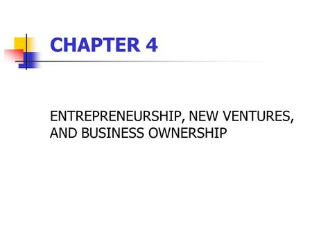 ENTREPRENEURSHIP, NEW VENTURES, AND BUSINESS OWNERSHIP