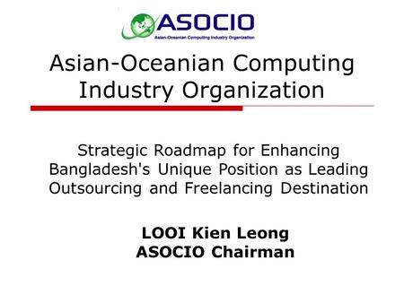 Asian-Oceanian Computing Industry Organization Strategic Roadmap for Enhancing Bangladesh's Unique Position as Leading Outsourcing and Freelancing Destination.