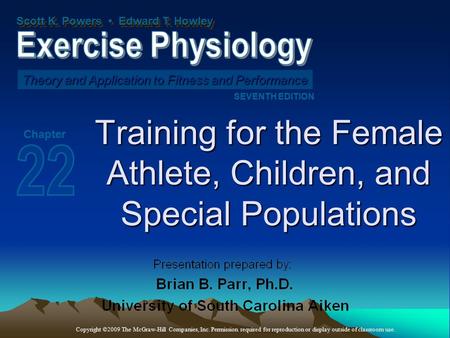 Scott K. Powers Edward T. Howley Theory and Application to Fitness and Performance SEVENTH EDITION Chapter Copyright ©2009 The McGraw-Hill Companies, Inc.