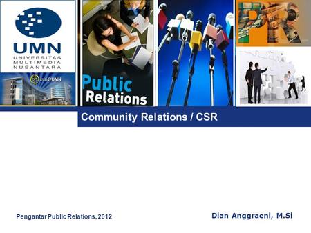 L o g o Community Relations / CSR Dian Anggraeni, M.Si Pengantar Public Relations, 2012.