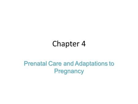 Prenatal Care and Adaptations to Pregnancy