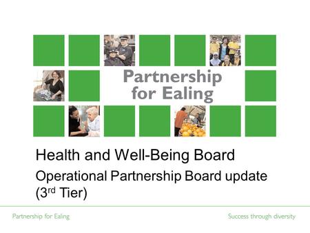 Health and Well-Being Board Operational Partnership Board update (3 rd Tier)