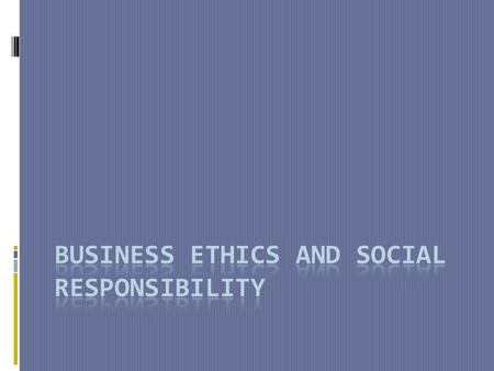 Business Ethics and Social Responsibility