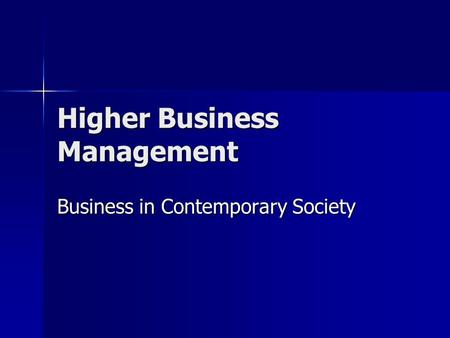 Higher Business Management Business in Contemporary Society.