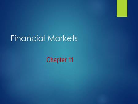 Financial Markets Chapter 11. BELLRINGER  What would you do if you suddenly received a cash payment of $100,000 that you were not expecting and didn’t.