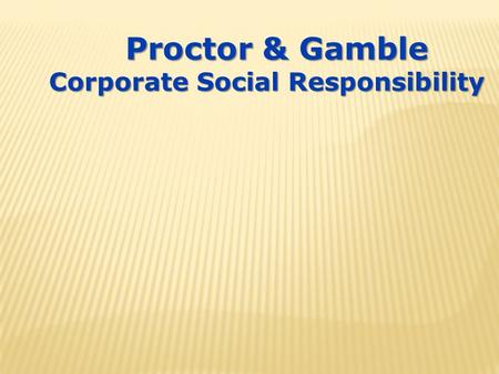 Proctor & Gamble Corporate Social Responsibility.