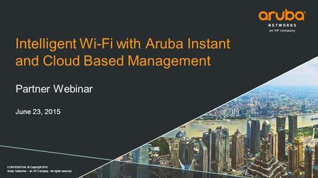 Intelligent Wi-Fi with Aruba Instant and Cloud Based Management