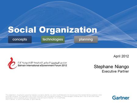 This presentation, including any supporting materials, is owned by Gartner, Inc. and/or its affiliates and is for the sole use of the intended Gartner.