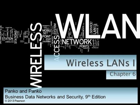 Chapter 6 Panko and Panko Business Data Networks and Security, 9 th Edition © 2013 Pearson.