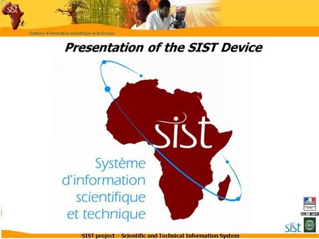 -SIST project – Scientific and Technical Information System Presentation of the SIST Device.