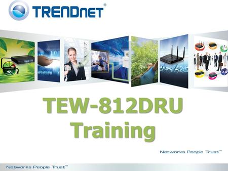 TEW-812DRU Training. TEW-812DRU AC1750 Dual Band Wireless Router.