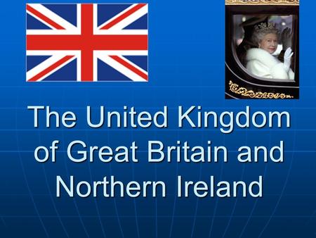 The United Kingdom of Great Britain and Northern Ireland.