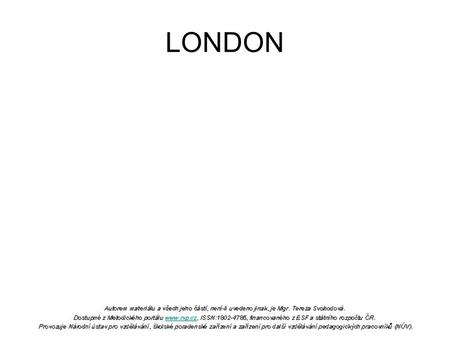 LONDON.  the capital city of the United Kingdom  is situated in southeastern England along the River Thames September, 1666 The Great Fire of London.