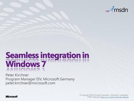 © Copyright 2009 Microsoft Corporation. Alle Rechte vorbehalten. MSDN Webcasts: