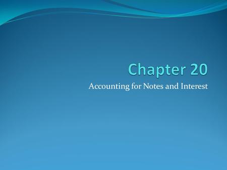 Accounting for Notes and Interest. 2 12. Promissory Notes Promissory note – a written and signed promise to pay a sum of money at a specific time Creditor.