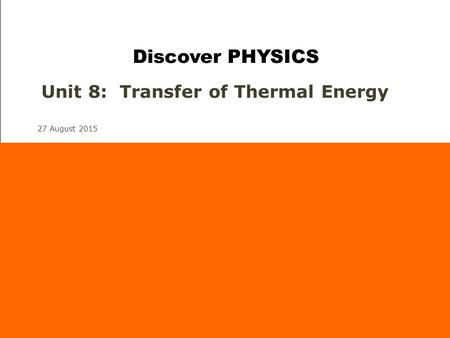 Unit 8: Transfer of Thermal Energy