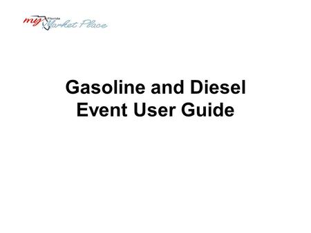 Gasoline and Diesel Event User Guide. Minimum System Requirements Internet connection - Modem, ISDN, DSL, T1. Your connection speed determines your access.