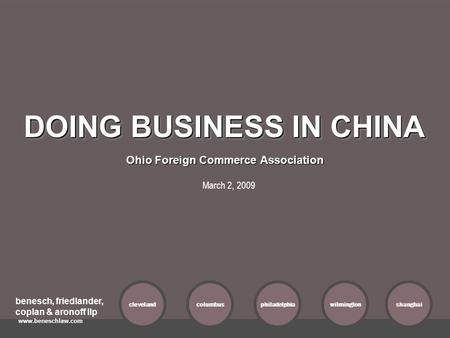 BENESCH Attorneys at Law Ohio Foreign Commerce Association clevelandcolumbusphiladelphiawilmingtonshanghai benesch, friedlander, coplan & aronoff llp www.beneschlaw.com.