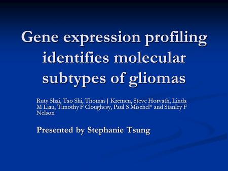 Gene expression profiling identifies molecular subtypes of gliomas