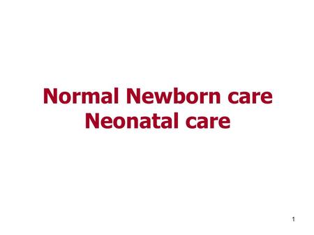 Normal Newborn care Neonatal care.